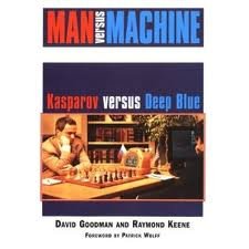 Man Versus Machine: Kasparov Versus Deep Blue - Goodman, David; Keene,  Raymond: 9781888281064 - AbeBooks