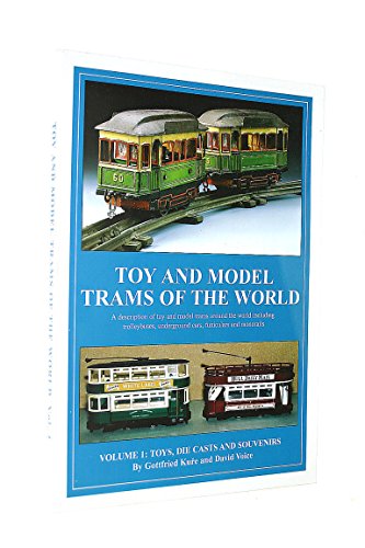 Imagen de archivo de Toy and Model Trams of the World: Toys, Die Casts and Souvenirs v. 1 a la venta por Greener Books