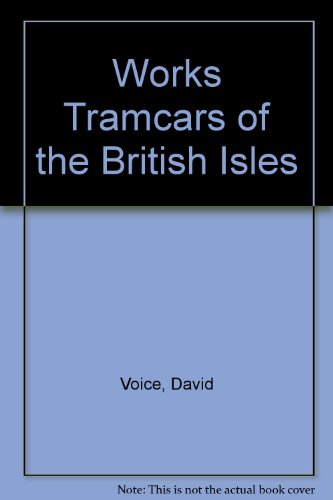 9781874422716: Works Tramcars of the British Isles