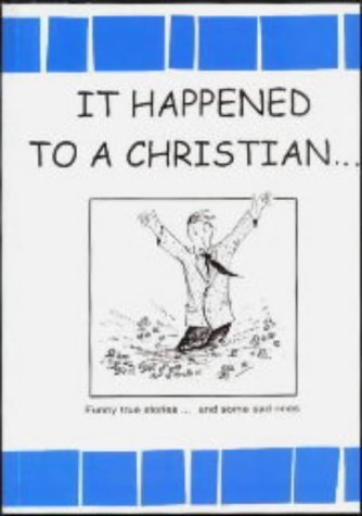 Beispielbild fr It Happened to a Christian. : Funny True Stories. and Some Sad Ones zum Verkauf von Harry Righton