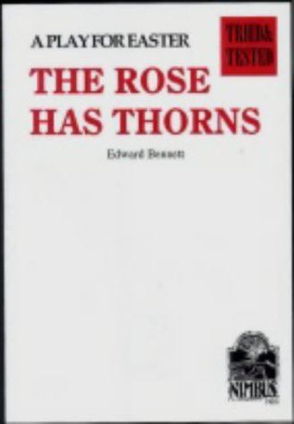 Stock image for The Rose Has Thorns: A Play for Easter for sale by MusicMagpie