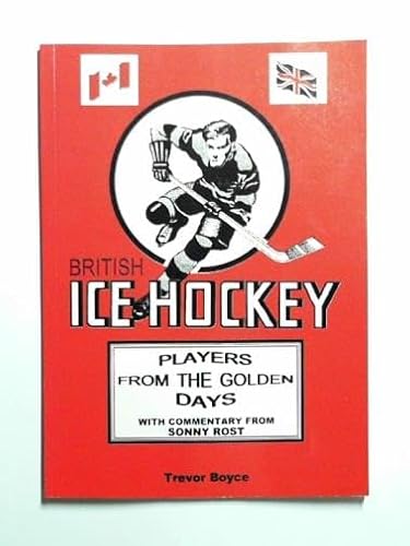 Imagen de archivo de British Ice Hockey - Players from the Golden Days a la venta por MusicMagpie