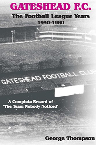 Imagen de archivo de Gateshead F.C. - The Football League Years 1930-1960 a la venta por WorldofBooks