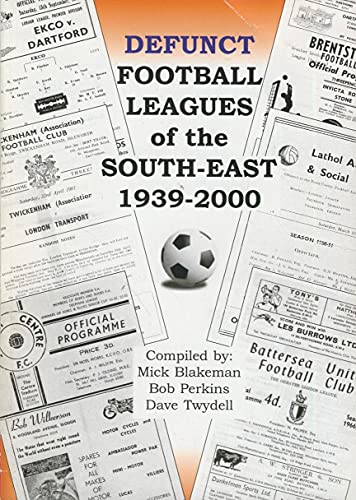 Defunct Football Leagues of the South-east 1939-2000 (9781874427742) by Mike Blakeman