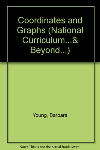 Coordinates and Graphs (National Curriculum...& Beyond...) (9781874428183) by Young, Barbara; Hamilton, Andy