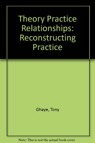 Theory-practice Relationships: Reconstructing Practice (9781874430681) by [???]