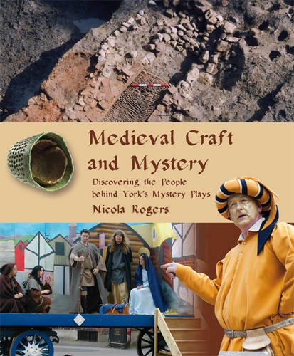 Beispielbild fr Medieval Craft and Mystery: Discovering the People Behind York's Mystery Plays zum Verkauf von WorldofBooks