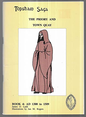 Priory and Town Quay: Bk 4 (Topsham Saga) (9781874461036) by James Ladd
