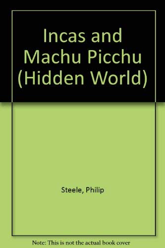 Hidden Worlds - the Incas and Machu Picchu (9781874488149) by Philip Steele