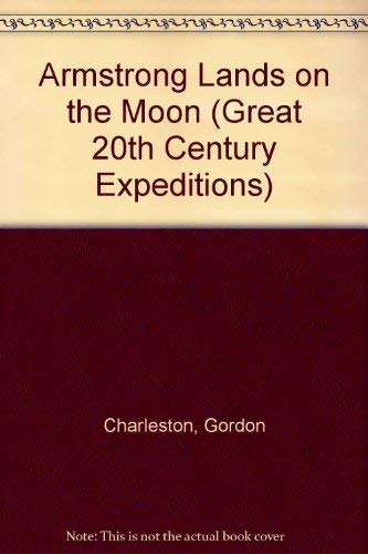 Imagen de archivo de Great 20th Century Expeditions - Armstrong Lands on the Moon a la venta por GreatBookPrices