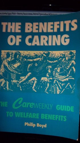9781874494003: Benefits of Caring: "Care Weekly" Guide to Welfare Benefits