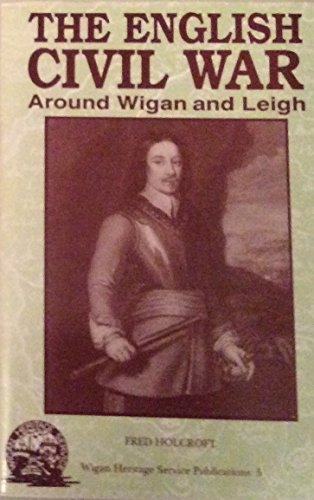 9781874496038: English Civil War Around Wigan and Leigh