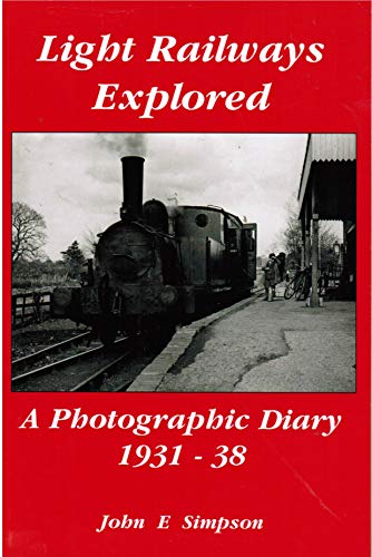 Imagen de archivo de Light Railways Explored: A Photographic Diary 1931-38 a la venta por MusicMagpie