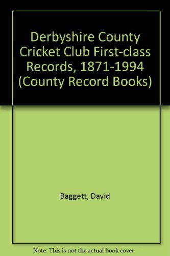 9781874524137: Derbyshire County Cricket Club First-class Records, 1871-1994 (County record books)