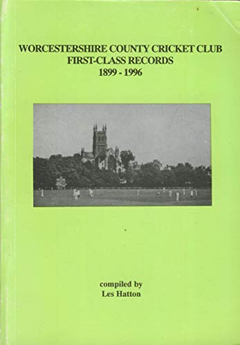 Worcestershire County Cricket Club First-class Records 1899-1996 (County Record Books) (9781874524229) by Hatton, Les