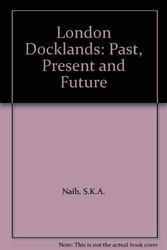 9781874536024: London Docklands: Past, Present and Future
