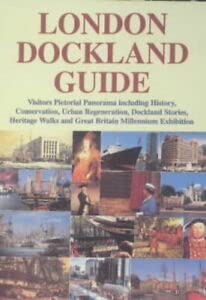 Beispielbild fr London Dockland Guide: Visitors Pictorial Panorama Including History, Conservation, Urban Regeneration, Dockland Stories, Heritage Walks and Great Britain Millennium Exhibition zum Verkauf von WorldofBooks