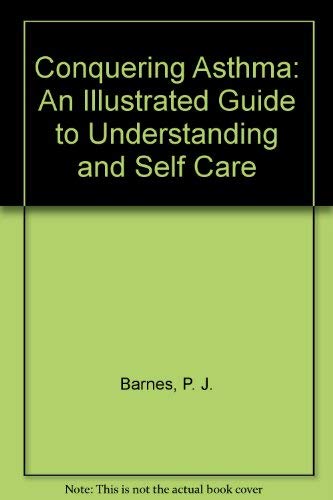 Beispielbild fr Conquering Asthma: An Illustrated Guide to Understanding and Self Care for Adults and Children zum Verkauf von PsychoBabel & Skoob Books