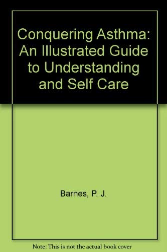 Imagen de archivo de Conquering Asthma: An Illustrated Guide to Understanding and Self Care a la venta por Reuseabook