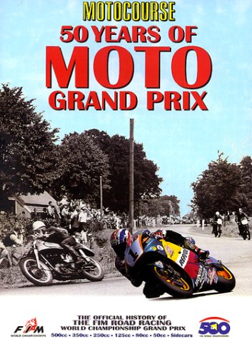 Imagen de archivo de Motocourse 50 Years of MOTO Grand Prix: The Official History of The FIM Road Racing World Championship Grand prix a la venta por ThriftBooks-Dallas