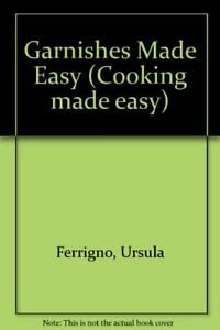 Imagen de archivo de Garnishes Made Easy (Cooking Made Easy) a la venta por Wonder Book