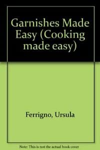 Stock image for Garnishes Made Easy (Cooking Made Easy) for sale by Wonder Book