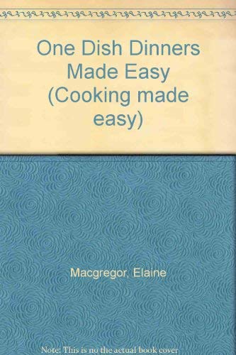 Stock image for One Dish Dinners Made Easy (Cooking made easy) for sale by Goldstone Books