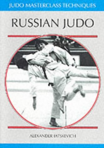Imagen de archivo de Russian Judo (Masterclass Series) a la venta por Riverby Books (DC Inventory)