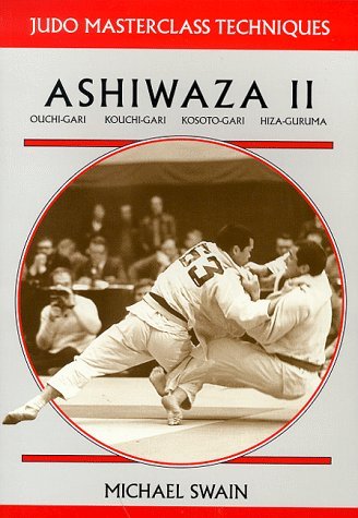 9781874572657: Ashiwaza II: Ouchi-gari, Kouchi-gari, Kosuto-gari, Hiza-guruma (Judo Masterclass Techniques)
