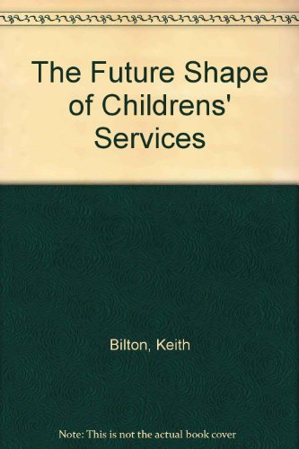 Stock image for The Future Shape of Childrens' Services for sale by AwesomeBooks