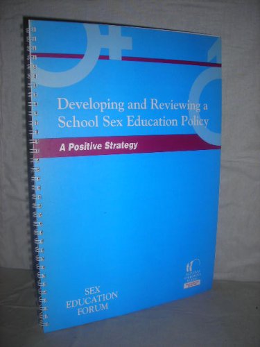 Developing and Reviewing a School Sex Education Policy: A Positive Strategy (9781874579434) by Unknown Author