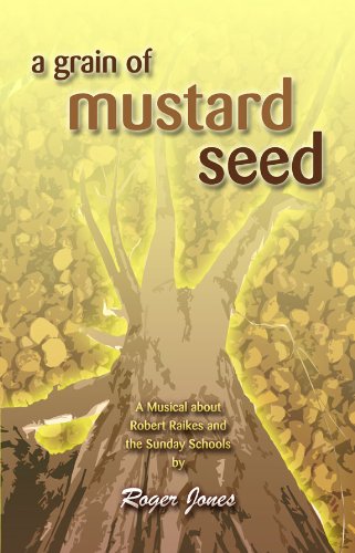 Beispielbild fr A Grain of Mustard Seed: A Musical about Robert Raikes and the Sunday Schools zum Verkauf von AwesomeBooks