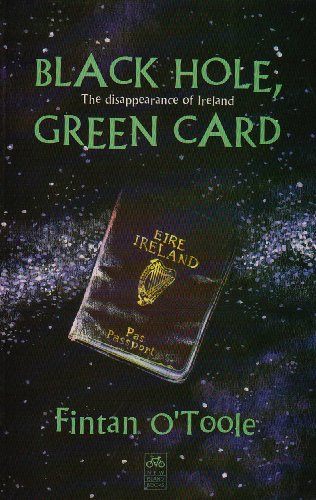 Beispielbild fr Black Hole, Green Card : The Disappearance of Ireland zum Verkauf von Better World Books