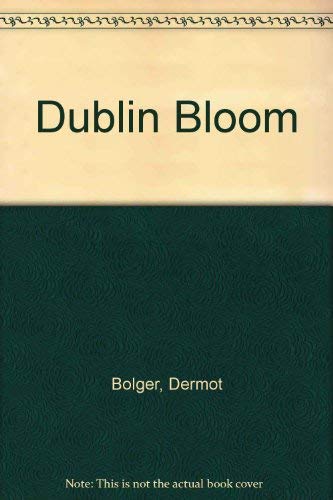 Dublin Bloom (9781874597261) by Bolger, Dermot