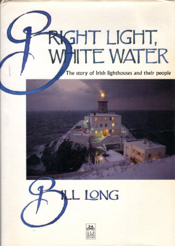 Imagen de archivo de Bright Light, White Water: Story of Irish Lighthouses and Their People a la venta por WorldofBooks