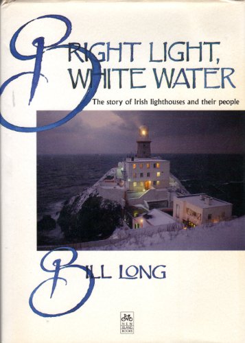 Bright Light, White Water: Story of Irish Lighthouses and Their People