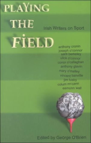 Beispielbild fr Playing the Field: Irish Writers on Sport zum Verkauf von Wonder Book