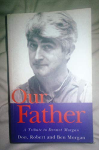 Stock image for Our Father.: Tribute to Dermot Morgan for sale by WorldofBooks