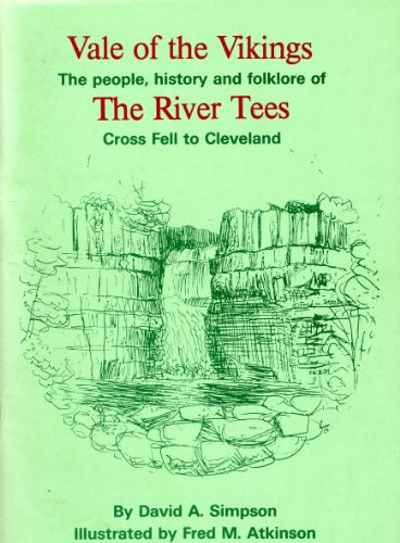 Vale of the Vikings: People, History and Folklore of the River Tees, Cross Fell to Cleveland (9781874617013) by David Simpson