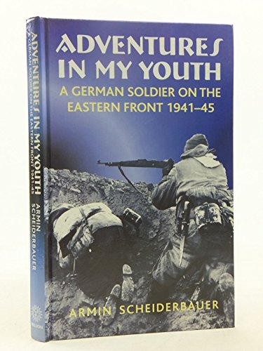 Imagen de archivo de Adventures in My Youth : A German Soldier on the Eastern Front 1941-45 a la venta por Better World Books Ltd