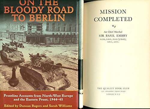 Imagen de archivo de On the Bloody Road to Berlin: Frontline Accounts from North-West Europe & the Eastern Front, 1944-45 a la venta por AwesomeBooks