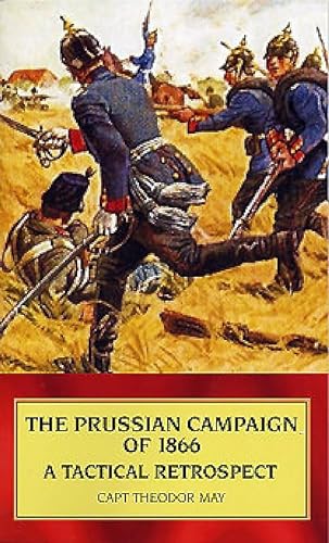 Beispielbild fr The Prussian Campaign of 1866 A Tactical Retrospect zum Verkauf von Blackwell's