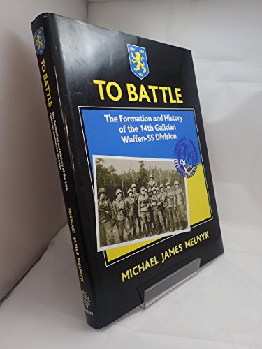 9781874622413: TO BATTLE: The Formation and History of the 14. Gallician SS Volunteer Division