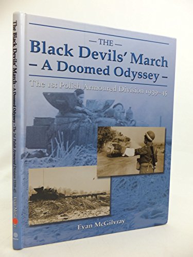 Stock image for The Black Devils' March - A Doomed Odyssey - The 1st Polish Armoured Division 1939-45 for sale by WorldofBooks