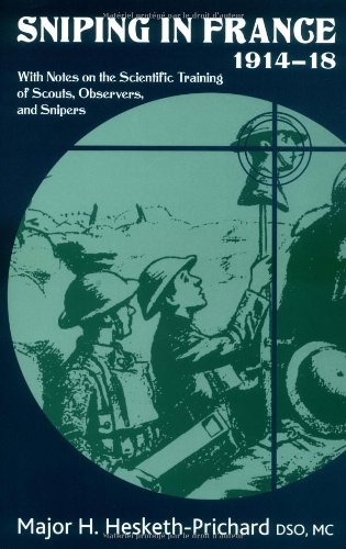 Stock image for Sniping in France 1914-18: With Notes on the Scientific Training of Scouts,Observers,and Snipers: 1 (Helion Library of the Great War) for sale by AwesomeBooks