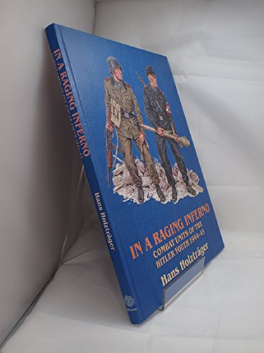 

In a Raging Inferno: Combat Units of the Hitler Youth 1944-45