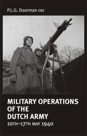 Stock image for Military Operations of the Dutch Army 10th-17th May 1940 for sale by Kisselburg Military Books
