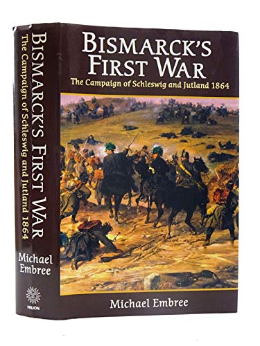 9781874622772: BISMARCK'S FIRST WAR: The Campaign of Schleswig and Jutland 1864