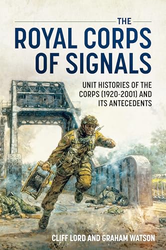 9781874622925: The Royal Corps of Signals: Unit Histories of the Corps (1920-2001) and its Antecedents