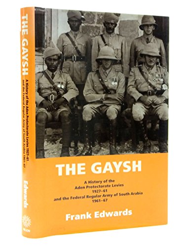 Beispielbild fr The Gaysh, The: A History of the Aden Protectorate Levies 1927-61 and the Federal Regular Army of South Arabia 1961-67 zum Verkauf von WorldofBooks